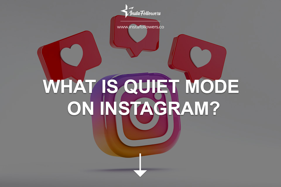 What Is Quiet Mode on Instagram? 