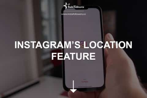 Instagram’s Location Feature: A Guide for Marketers 