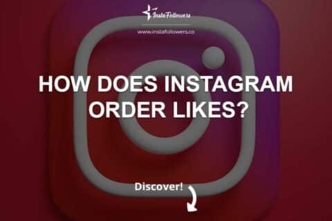 How Does Instagram Order Likes? 