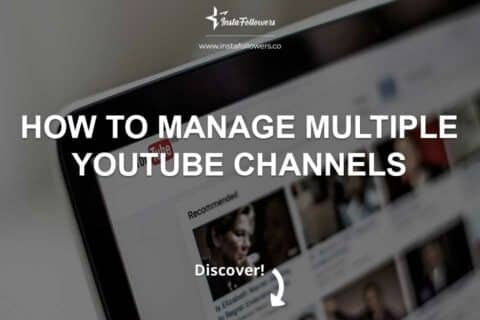 How to Manage Multiple YouTube Channels