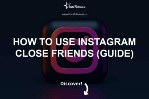 How to Use Instagram Close Friends (Guide) 