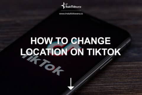 How to Change Location on TikTok