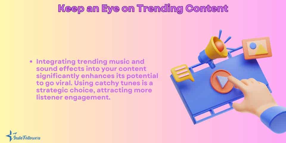 keep an eye on trending content