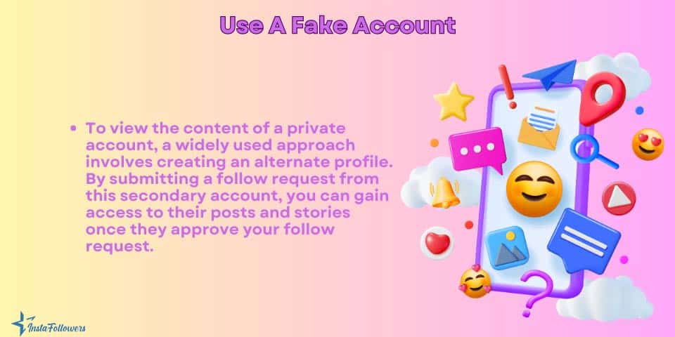 use a fake account