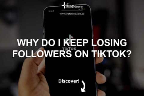 Why Do I Keep Losing Followers on TikTok? 