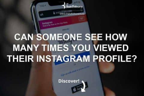 Can Someone See How Many Times You Viewed Their Instagram Profile? 