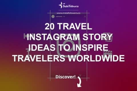 20 Travel Instagram Story Ideas To Inspire Travelers Worldwide