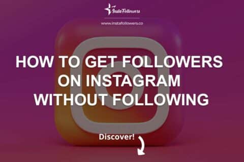 How to Get Followers on Instagram Without Following