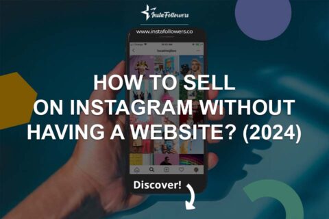 How to Sell on Instagram Without Having A Website? (2024)