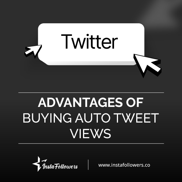 advantages of buying automatic tweet views