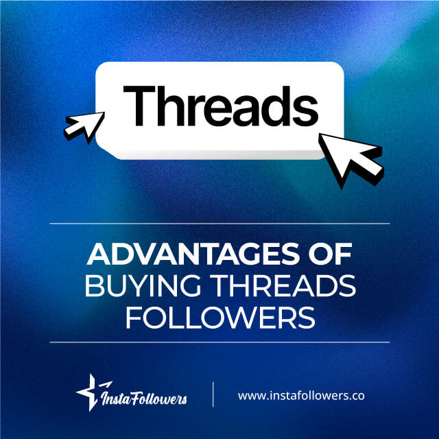 advantages of buying Threads followers