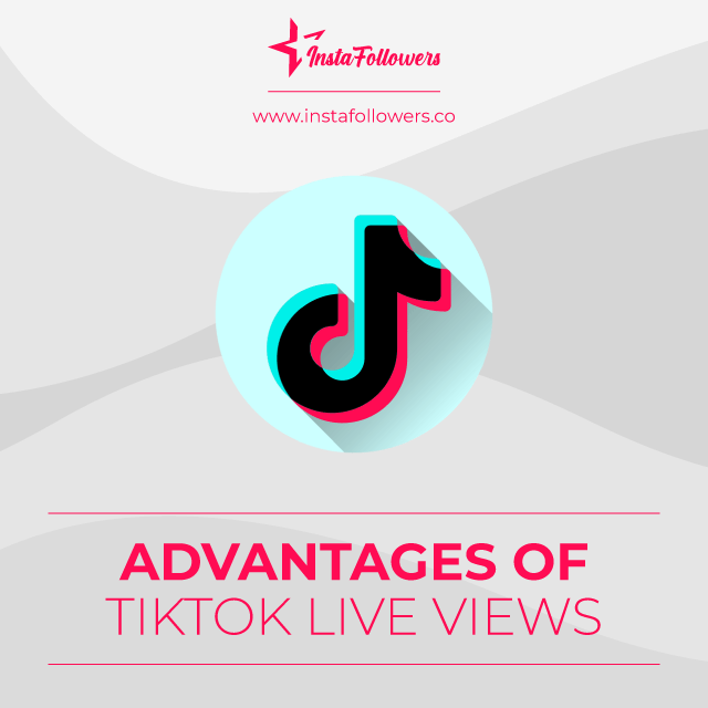 advantages of tiktok live viewers