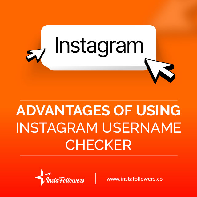 Advantages of Using Instagram Username Checker