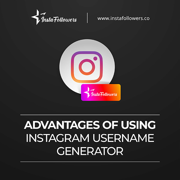 advantages-of-using-instagram-username-generator