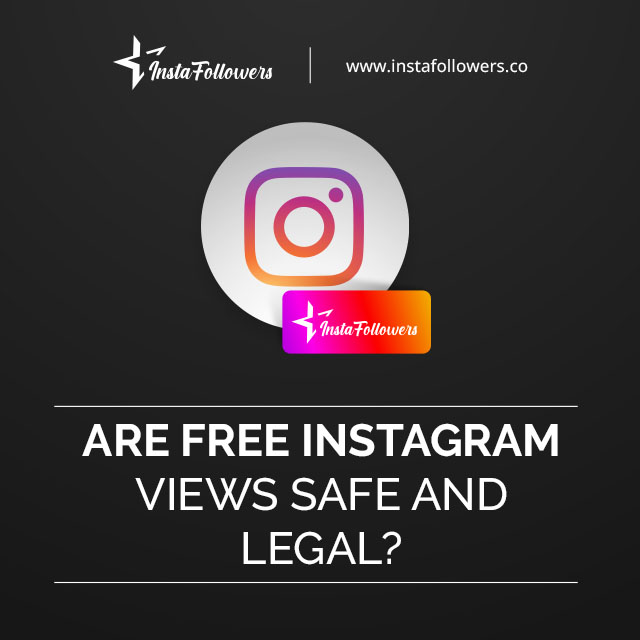 Are Free Instagram Views Safe and Legal?