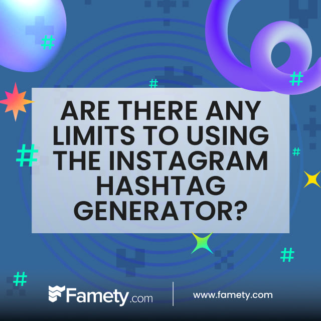 are there any limits to using the instagram hashtag generator 