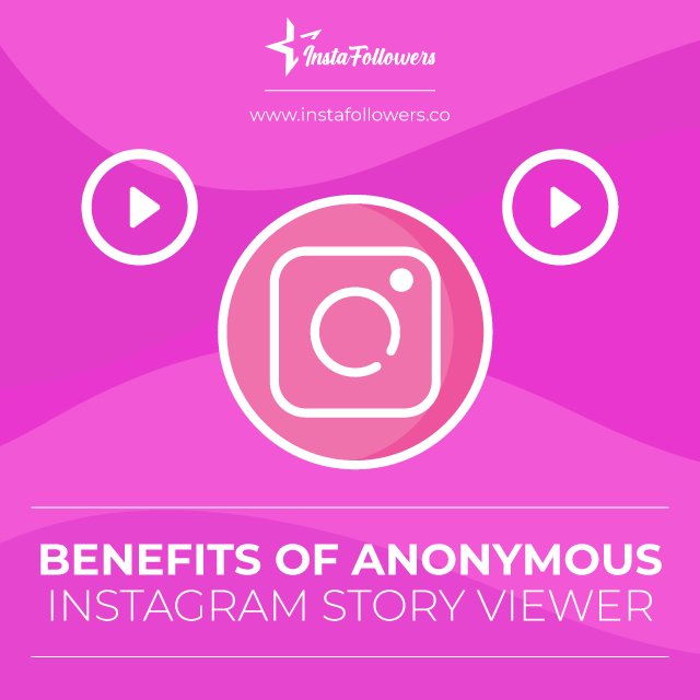 instagram story viewer benefits