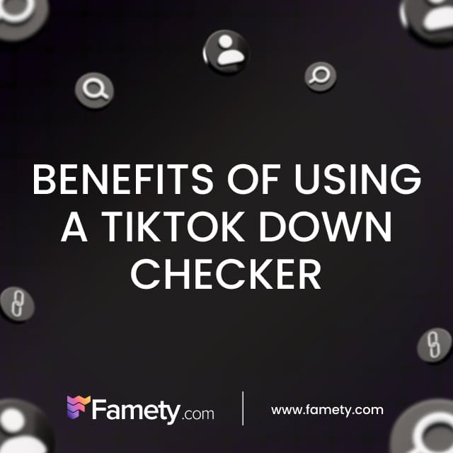 benefits of using a tiktok down checker