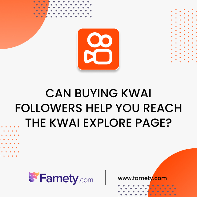 Can Buying Kwai Followers Help You Reach the Kwai Explore Page