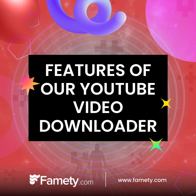 Features of Our YouTube Video Downloader