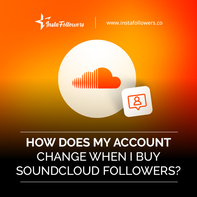 How Does My Account Change When I Buy SoundCloud Followers?