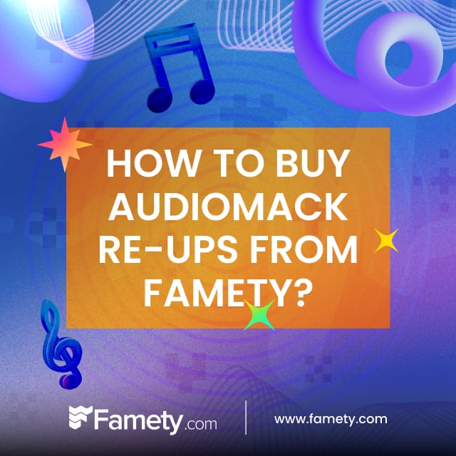 how to buy audiomack re-ups from Famety