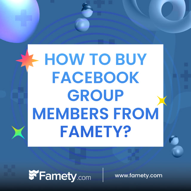 how to buy Facebook group members from Famety