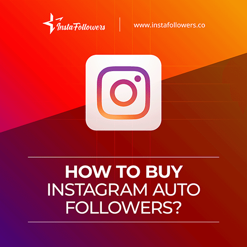 how to buy Instagram auto followers