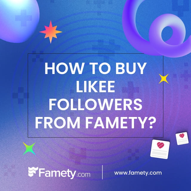 how to buy Likee followers from Famety