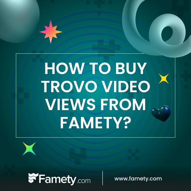 How to Buy Trovo Video Views From Famety?