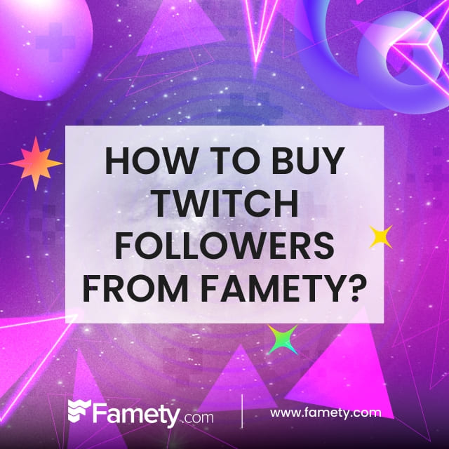 how to buy twitch followers from famety