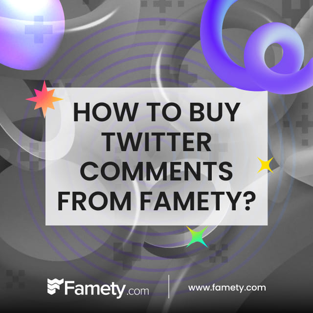 how to buy twitter comments from Famety