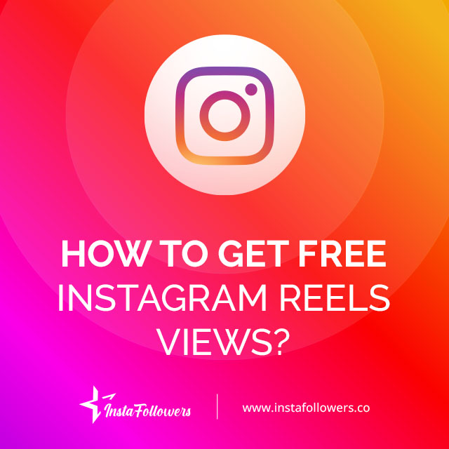 How to Get Free Instagram Reels Views?