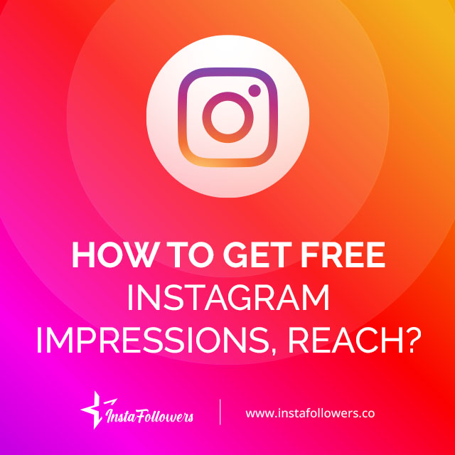 How to Get Free Instagram Impressions, Reach?