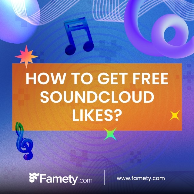 How to Get Free SoundCloud Likes from Famety?