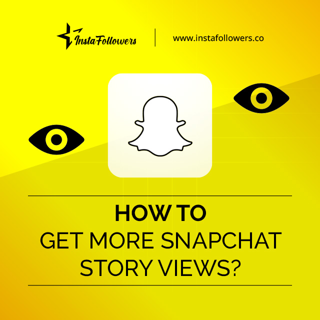 how to get more Snapchat story view