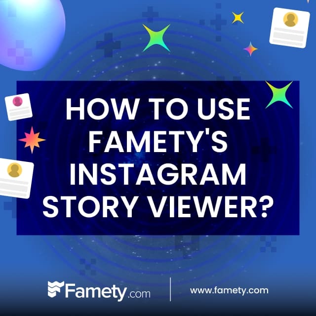 how to use Famety's Instagram story viewer