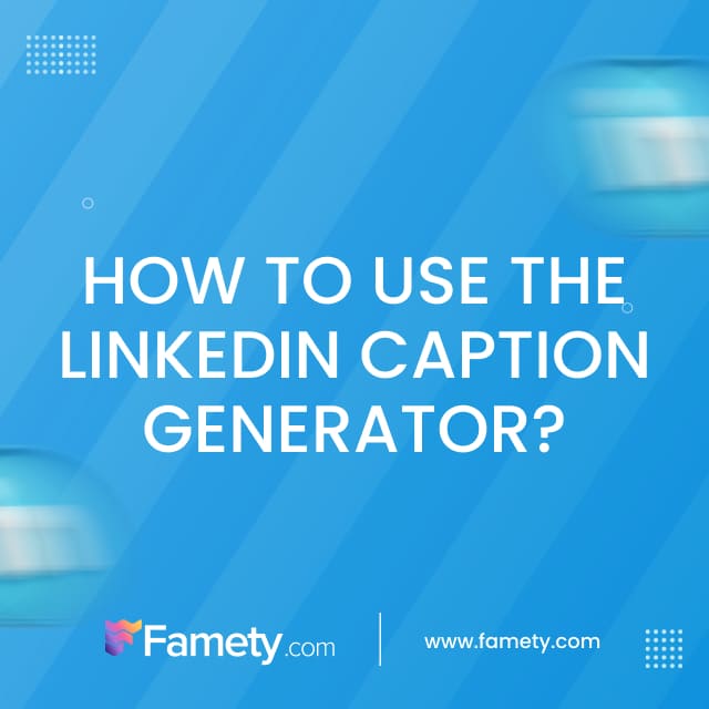 How to Use the LinkedIn Caption Generator