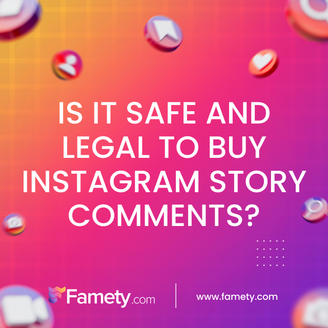 Is it safe and legal to buy instagram story comments