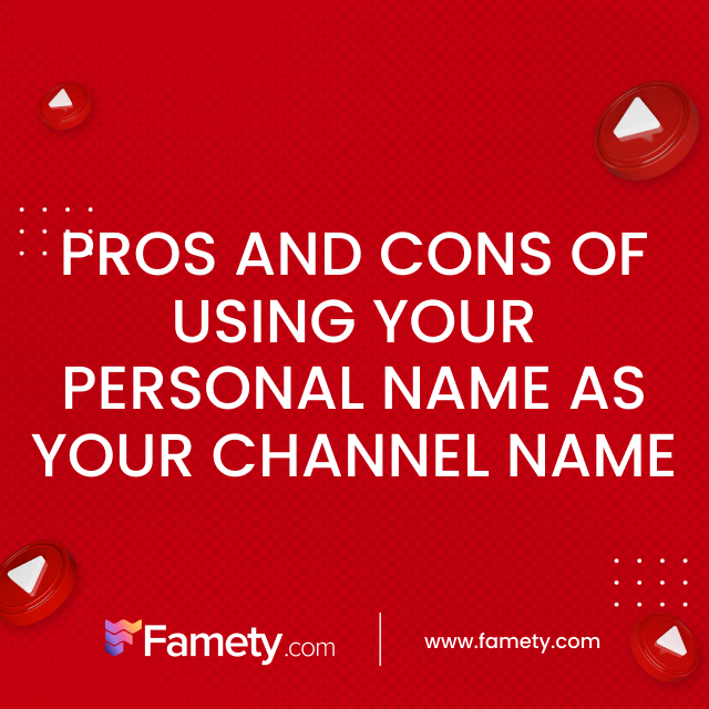 pros and cons of using your personal name as your channel name