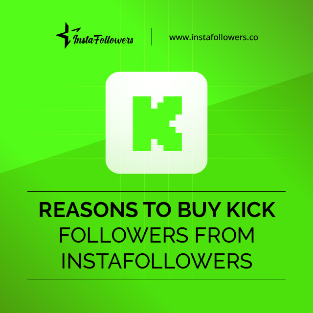 Reasons to Buy Kick Followers from Famety