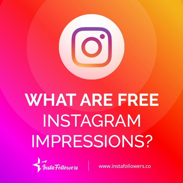 What Are Free Instagram Impressions?