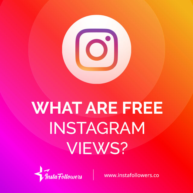 What Are Free Instagram Views?