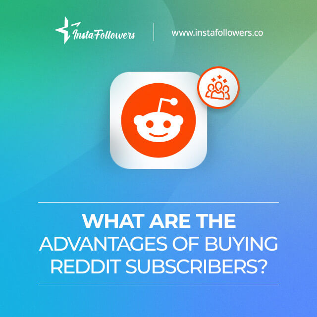 what are the advantages of buying reddit subscribers