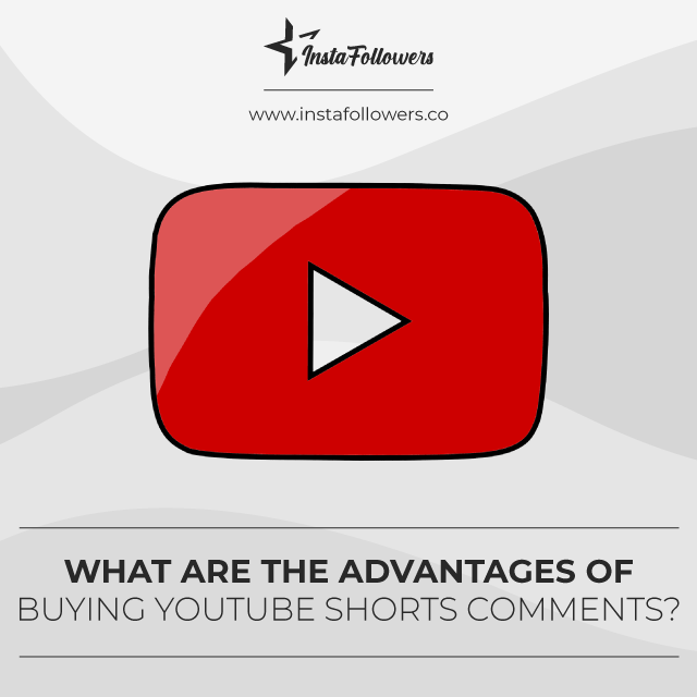 what are the advantages of buying youtube shorts comments