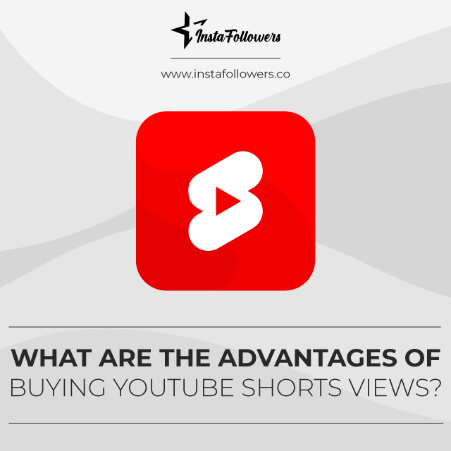 what are the advantages of buying youtube shorts views