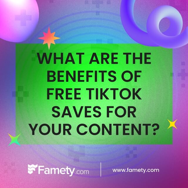 What Are the Benefits of Free TikTok Saves for Your Content? 