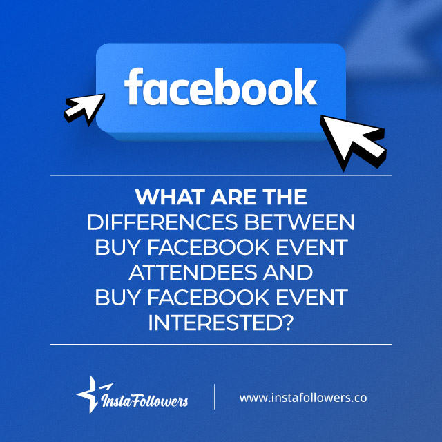 what are the differences between facebook event attendees and facebook event interested