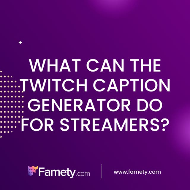 What Can the Twitch Caption Generator Do for Streamers