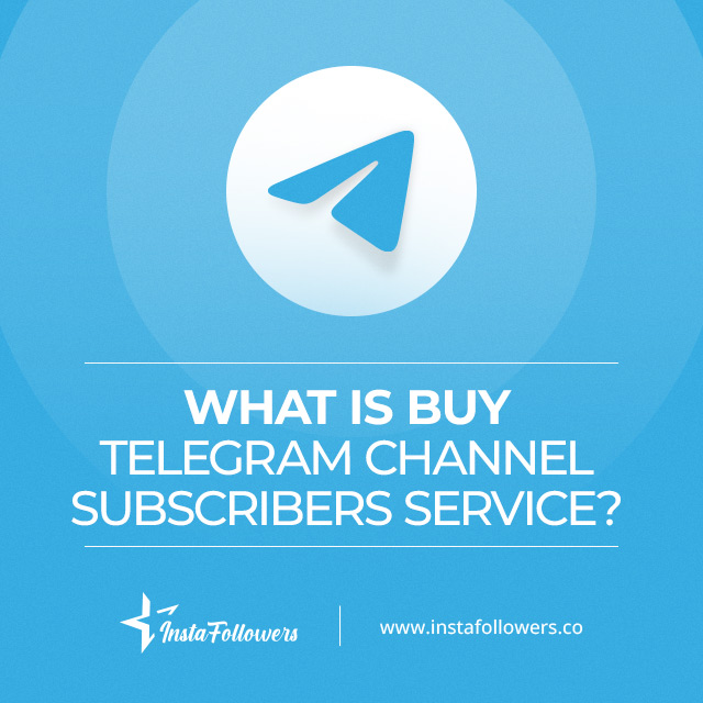 what is the buy Telegram channel subscribers service